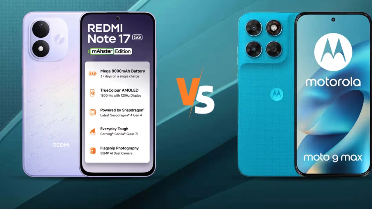 Moto G Max vs Redmi Note 17: ₹27,999 के बजट में कैमरा, परफॉर्मेंस, डिस्प्ले और 8000mAh बैटरी के मामले में कौन सा 5G फोन बेहतर?