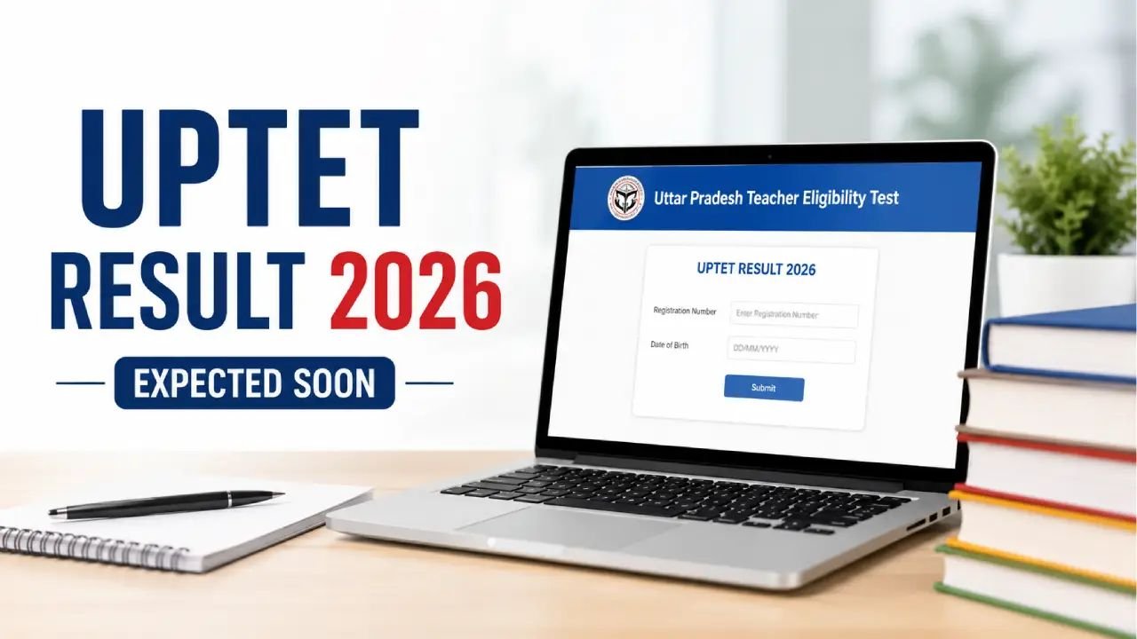 UPTET Result 2026 : यूपीटीईटी रिजल्ट 2026 जल्द जारी होगा, upessc.up.gov.in पर चेक करें